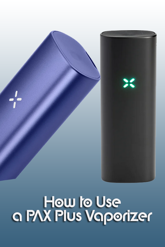 How to Use a PAX Plus Vaporizer: Premium Guide - NYVapeShop